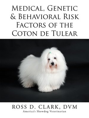 cover image of Medical, Genetic & Behavioral Risk Factors of the Coton De Tulear